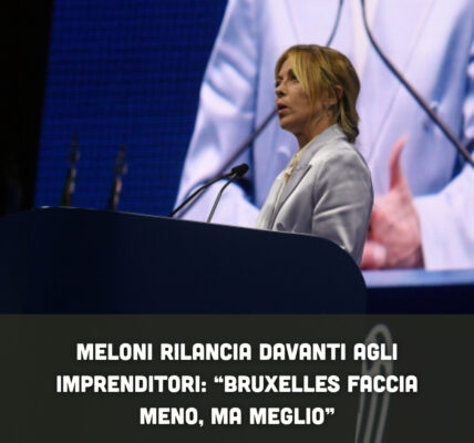 Meloni rilancia davanti agli imprenditori: “Bruxelles faccia meno, ma meglio”
