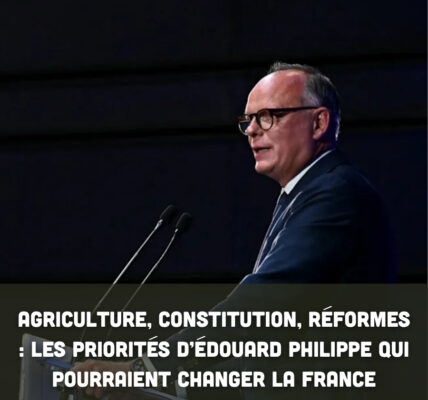 Agriculture, Constitution, réformes : les priorités d’Édouard Philippe qui pourraient changer la France
