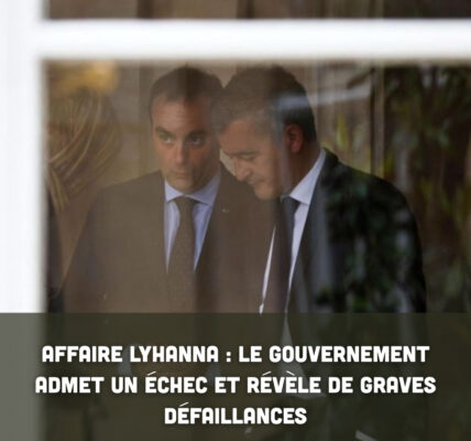 Affaire Lyhanna : le gouvernement admet un échec et révèle de graves défaillances