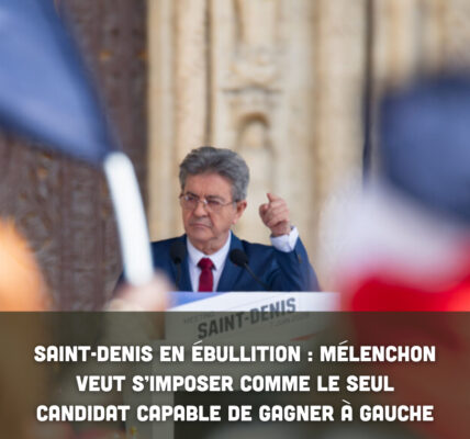 Saint-Denis en ébullition : Mélenchon veut s’imposer comme le seul candidat capable de gagner à gauche