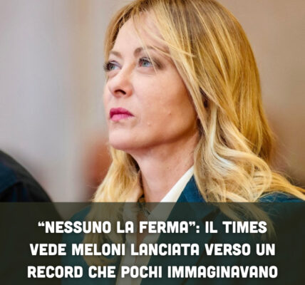“Nessuno la ferma”: il Times vede Meloni lanciata verso un record che pochi immaginavano