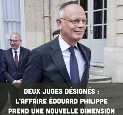 Deux juges désignés : l’affaire Édouard Philippe prend une nouvelle dimension
