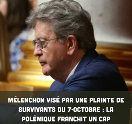 Mélenchon visé par une plainte de survivants du 7-Octobre : la polémique franchit un cap