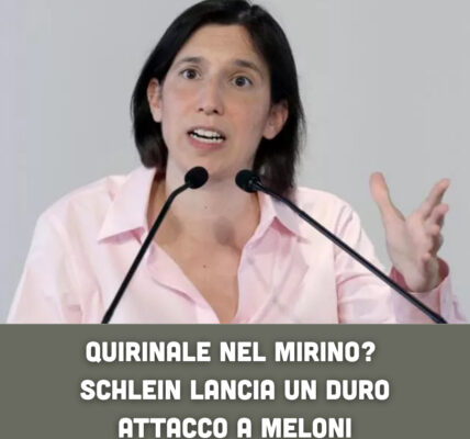 Quirinale nel mirino? Schlein lancia un duro attacco a Meloni