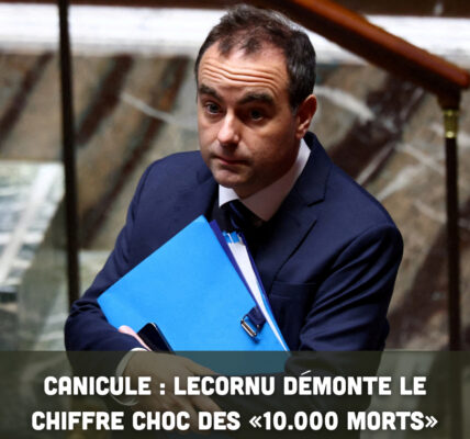Canicule : Lecornu démonte le chiffre choc des « 10.000 morts »