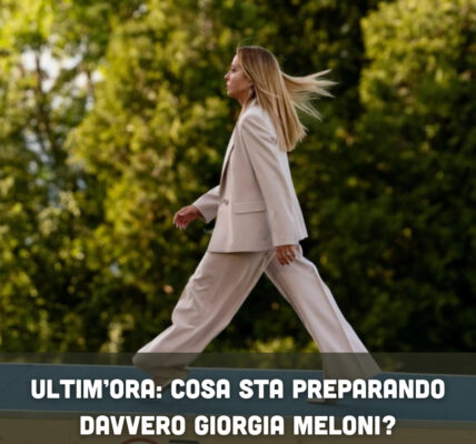 Ultim’ora: cosa sta preparando davvero Giorgia Meloni?