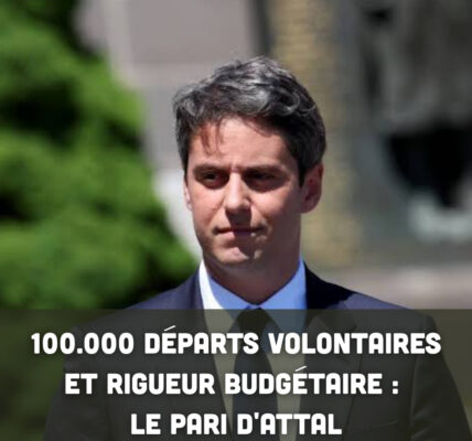 100.000 départs volontaires et rigueur budgétaire : le pari d'Attal