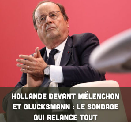 Présidentielle 2027 : Hollande devant Mélenchon et Glucksmann : le sondage qui relance tout