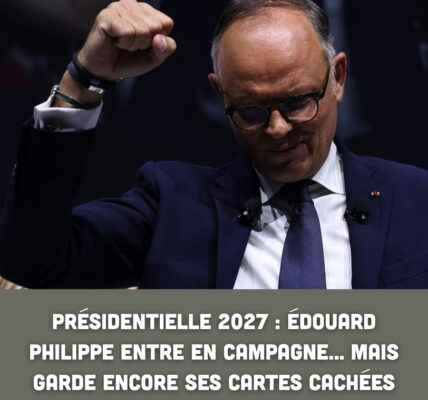 Présidentielle 2027 : Édouard Philippe entre en campagne… mais garde encore ses cartes cachées