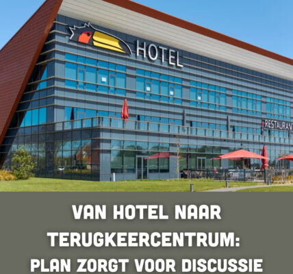 Van hotel naar terugkeercentrum: plan zorgt voor discussie