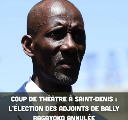 Coup de théâtre à Saint-Denis : l’élection des adjoints de Bally Bagayoko annulée