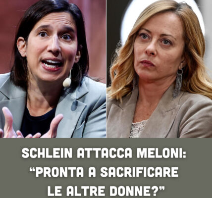 Schlein attacca Meloni: “Pronta a sacrificare le altre donne?”