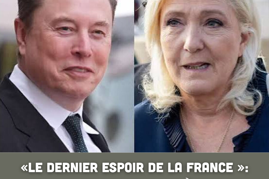 « Le dernier espoir de la France » : le soutien d’Elon Musk à Marine Le Pen fait polémique