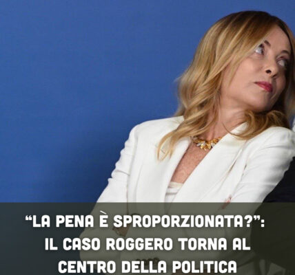 “La pena è sproporzionata?”: il caso Roggero torna al centro della politica
