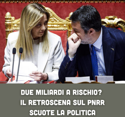 Due miliardi a rischio? Il retroscena sul PNRR scuote la politica