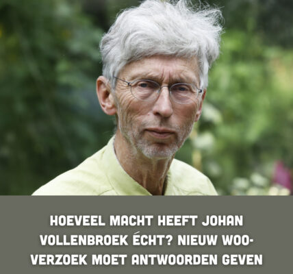 Hoeveel macht heeft Johan Vollenbroek écht? Nieuw Woo-verzoek moet antwoorden geven