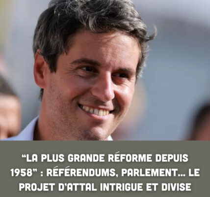 “La plus grande réforme depuis 1958” : Référendums, Parlement… Le projet d’Attal intrigue et divise