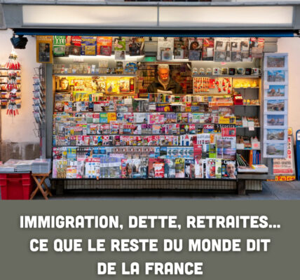 Immigration, dette, retraites… Ce que le reste du monde dit de la France