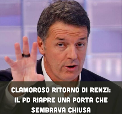 Clamoroso ritorno di Renzi: il Pd riapre una porta che sembrava chiusa