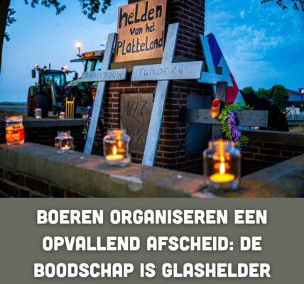 Boeren organiseren een opvallend afscheid: de boodschap is glashelder