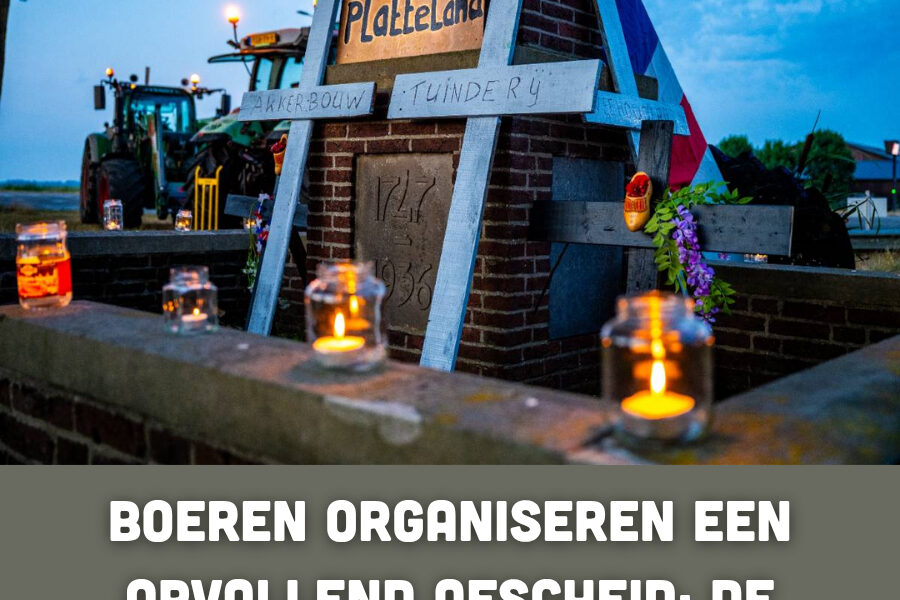 Boeren organiseren een opvallend afscheid: de boodschap is glashelder