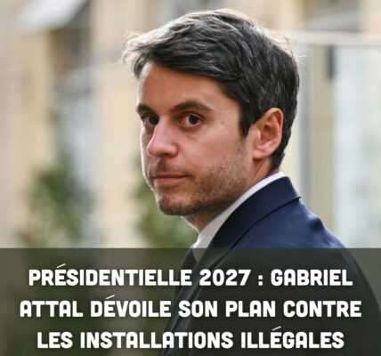 Présidentielle 2027 : Gabriel Attal dévoile son plan contre les installations illégales