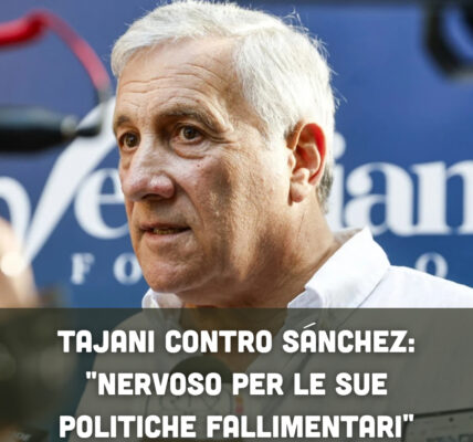 Tajani contro Sánchez: "Nervoso per le sue politiche fallimentari"
