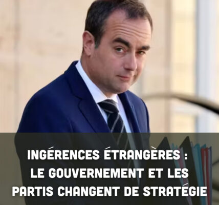 Ingérences étrangères : le gouvernement et les partis changent de stratégie