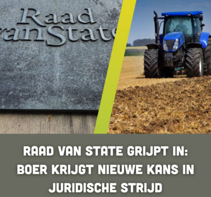Raad van State grijpt in: boer krijgt nieuwe kans in juridische strijd