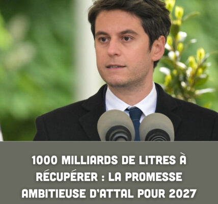1000 milliards de litres à récupérer : la promesse ambitieuse d’Attal pour 2027