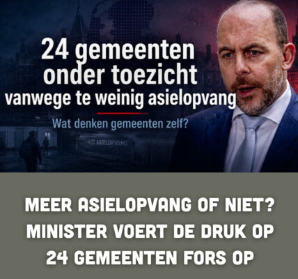 Meer asielopvang of niet? Minister voert de druk op 24 gemeenten fors op