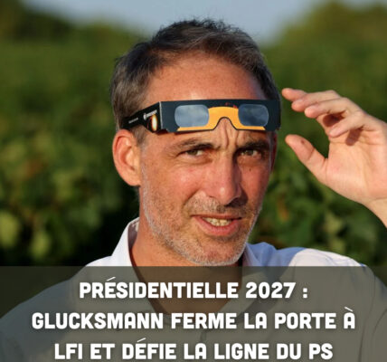 Présidentielle 2027 : Glucksmann ferme la porte à LFI et défie la ligne du PS