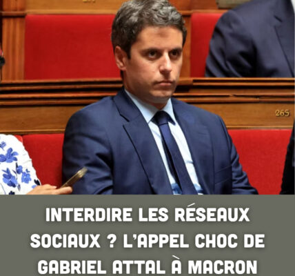 Interdire les réseaux sociaux ? L’appel choc de Gabriel Attal à Macron