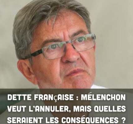 Dette française : Mélenchon veut l’annuler, mais quelles seraient les conséquences ?