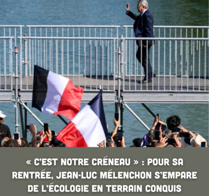 « C’est notre créneau » : pour sa rentrée, Jean-Luc Mélenchon s’empare de l’écologie en terrain conquis
