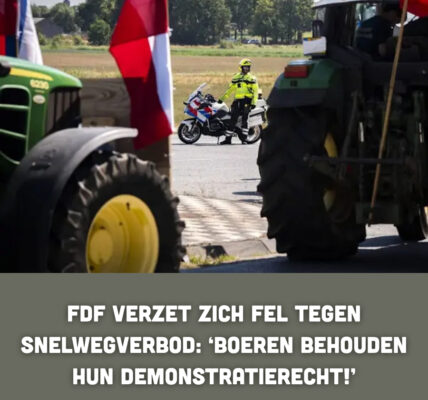 FDF verzet zich fel tegen snelwegverbod: ‘Boeren behouden hun demonstratierecht!’