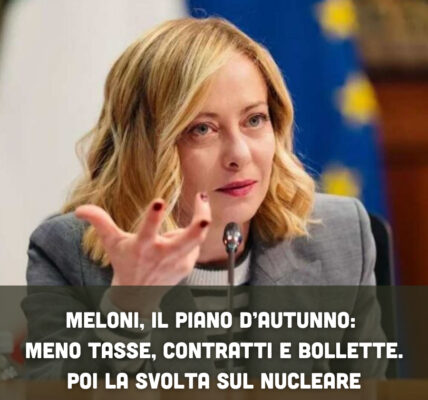 Meloni, il piano d’autunno: meno tasse, contratti e bollette. Poi la svolta sul nucleare