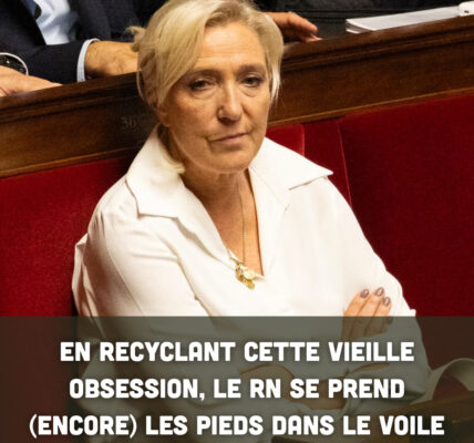 En recyclant cette vieille obsession, le RN se prend (encore) les pieds dans le voile