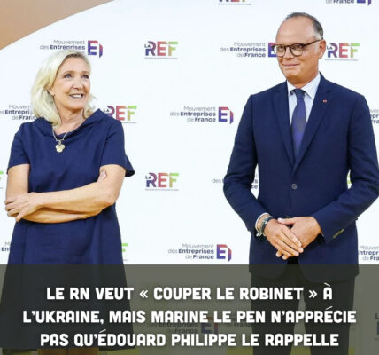 Le RN veut « couper le robinet » à l’Ukraine, mais Marine Le Pen n’apprécie pas qu’Édouard Philippe le rappelle