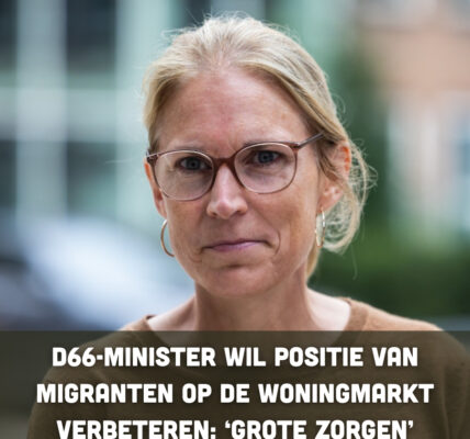 D66-minister wil positie van migranten op de woningmarkt verbeteren: ‘Grote zorgen’