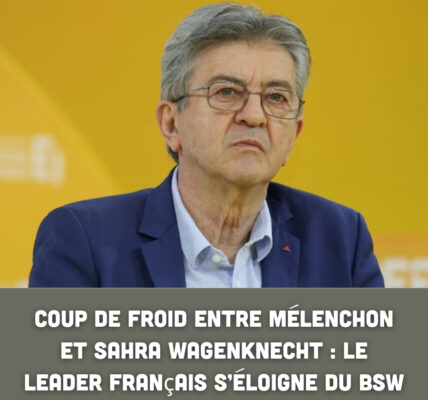 Coup de froid entre Mélenchon et Sahra Wagenknecht : le leader français s’éloigne du BSW